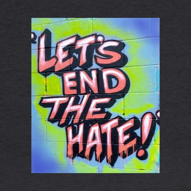 Let's End The Hate by PanicRodriguez